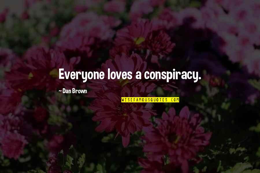 Protegida En Quotes By Dan Brown: Everyone loves a conspiracy.