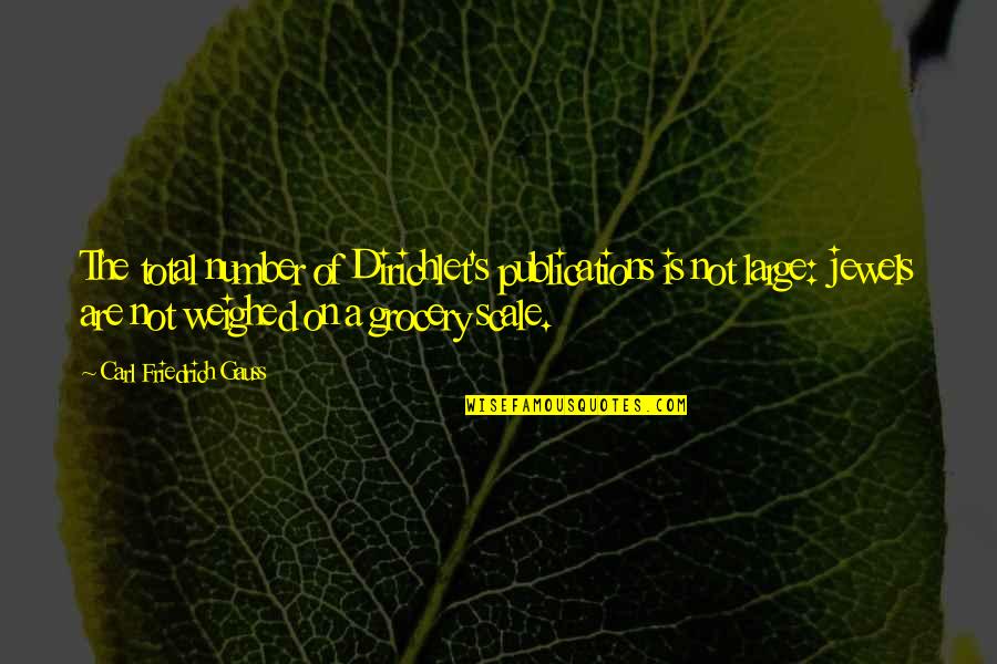 Proteina En Quotes By Carl Friedrich Gauss: The total number of Dirichlet's publications is not