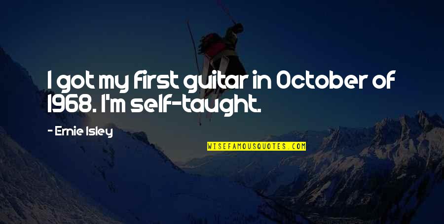 Proteiny Jsou Quotes By Ernie Isley: I got my first guitar in October of