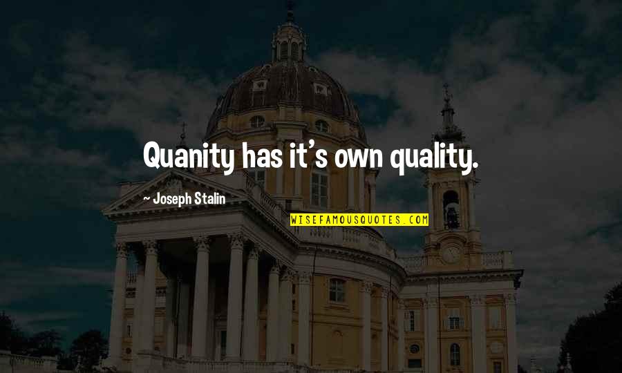 Proteiny Predaj Quotes By Joseph Stalin: Quanity has it's own quality. Proteiny Predaj Quotes By Joseph Stalin: Quanity has it's own quality.