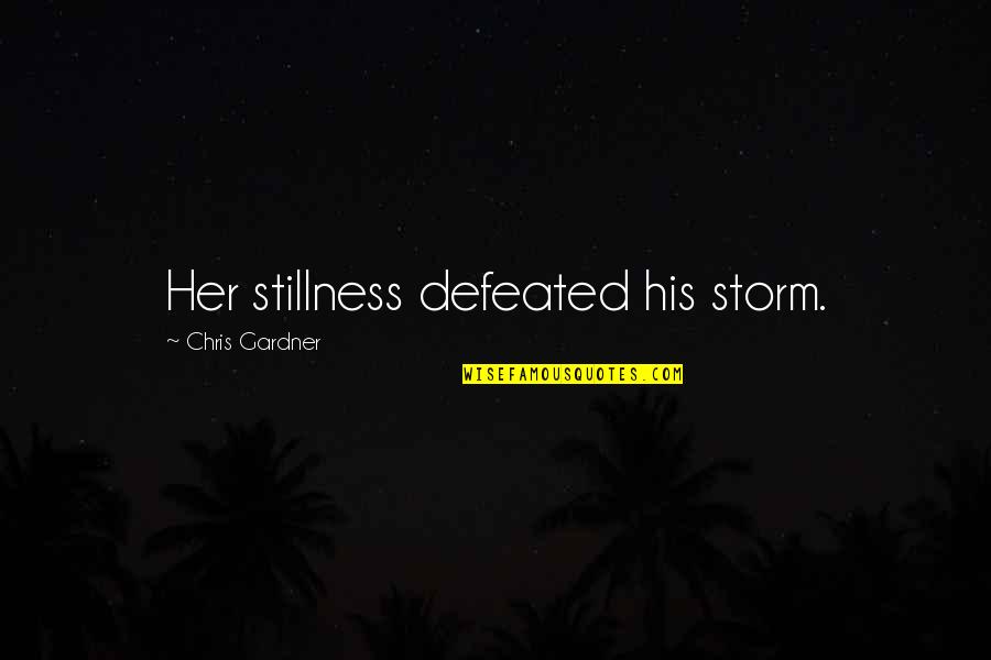Proteolysis Quotes By Chris Gardner: Her stillness defeated his storm. Proteolysis Quotes By Chris Gardner: Her stillness defeated his storm.