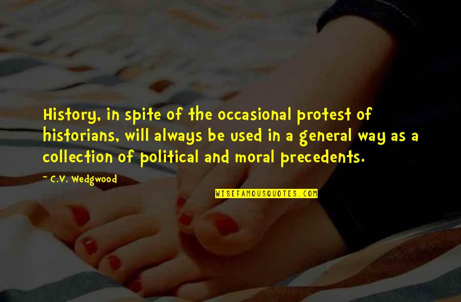Protest Quotes By C.V. Wedgwood: History, in spite of the occasional protest of Protest Quotes By C.V. Wedgwood: History, in spite of the occasional protest of