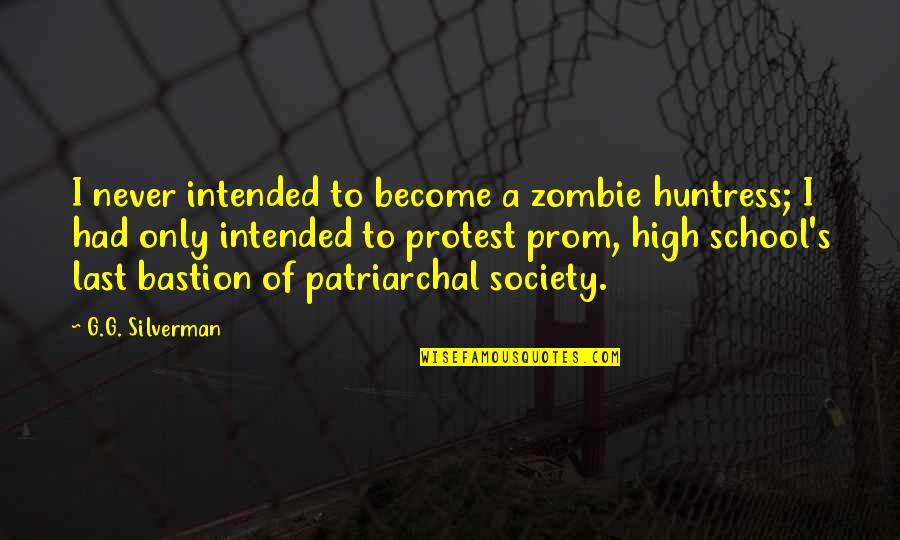 Protest Quotes By G.G. Silverman: I never intended to become a zombie huntress; Protest Quotes By G.G. Silverman: I never intended to become a zombie huntress;