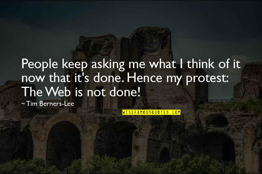 Protest Quotes By Tim Berners-Lee: People keep asking me what I think of Protest Quotes By Tim Berners-Lee: People keep asking me what I think of