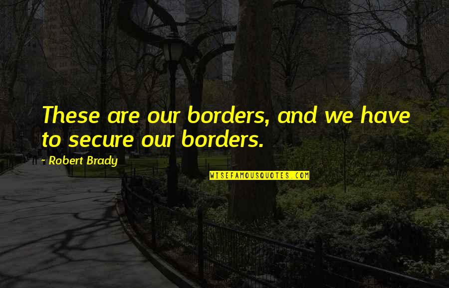 Protestant Luther Quotes By Robert Brady: These are our borders, and we have to