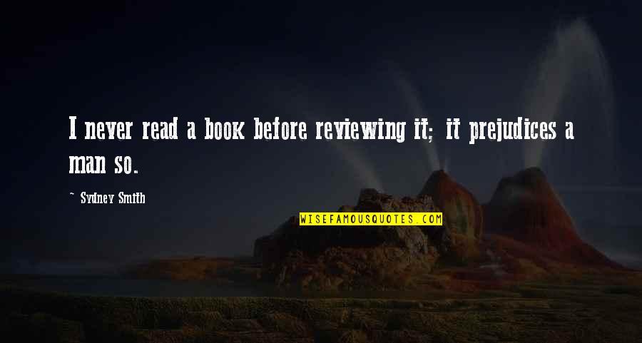 Protestantism In The United Quotes By Sydney Smith: I never read a book before reviewing it;