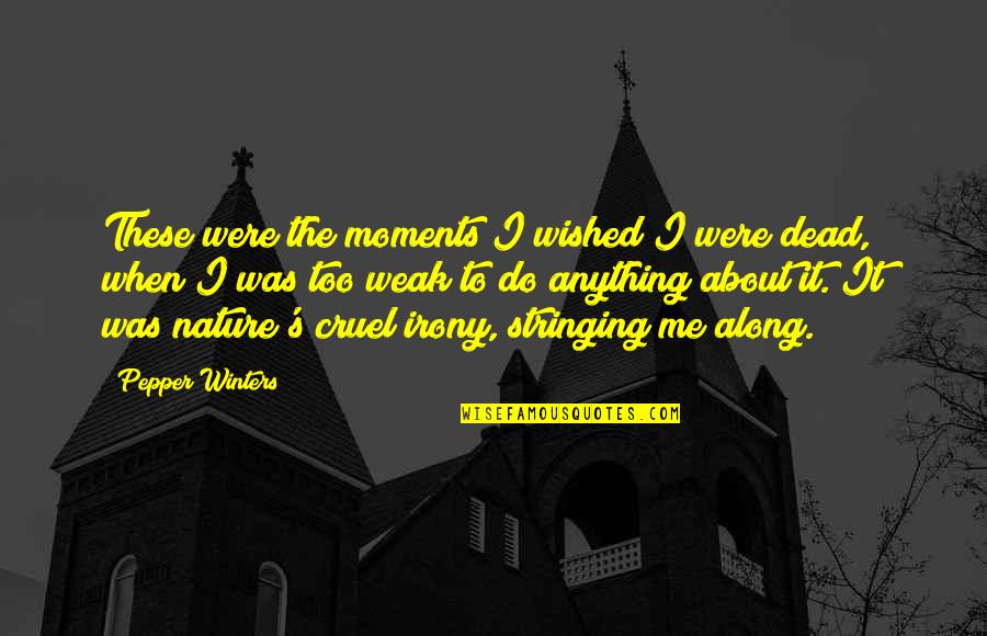Protestantisme Pdf Quotes By Pepper Winters: These were the moments I wished I were