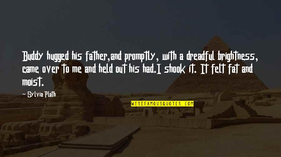 Protestantism's Quotes By Sylvia Plath: Buddy hugged his father,and promptly, with a dreadful Protestantism's Quotes By Sylvia Plath: Buddy hugged his father,and promptly, with a dreadful