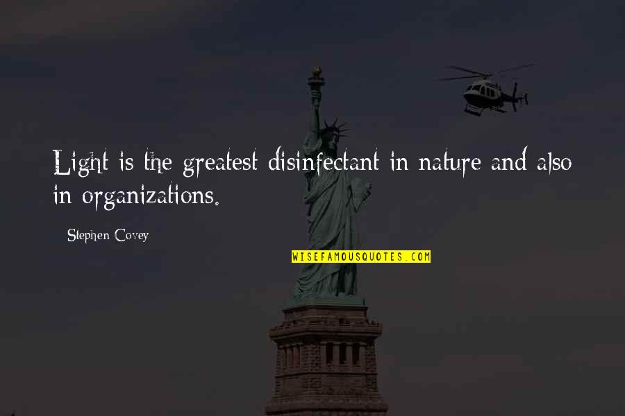 Protestations Quotes By Stephen Covey: Light is the greatest disinfectant in nature and