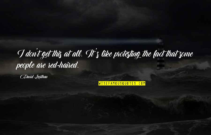 Protesting With Quotes By David Levithan: I don't get this at all. It's like Protesting With Quotes By David Levithan: I don't get this at all. It's like