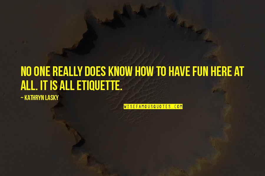 Proteus Quotes By Kathryn Lasky: No one really does know how to have