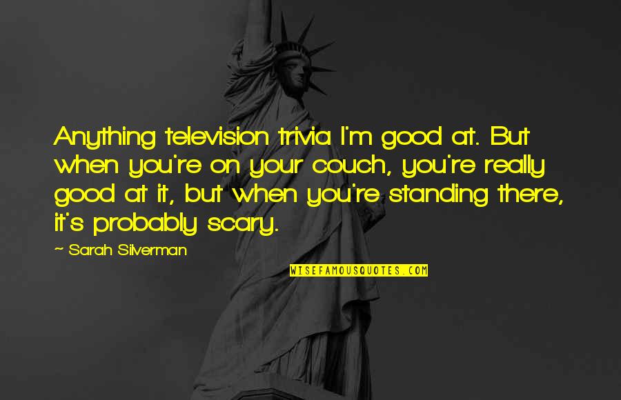 Proteus Quotes By Sarah Silverman: Anything television trivia I'm good at. But when Proteus Quotes By Sarah Silverman: Anything television trivia I'm good at. But when