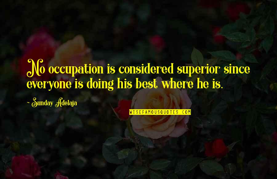 Proteus Quotes By Sunday Adelaja: No occupation is considered superior since everyone is