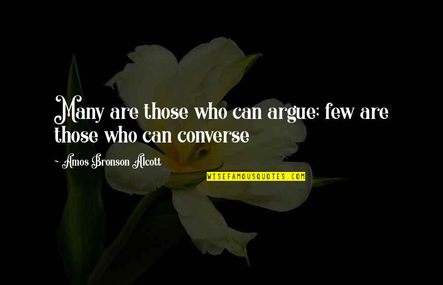 Proteze Auditive Quotes By Amos Bronson Alcott: Many are those who can argue; few are