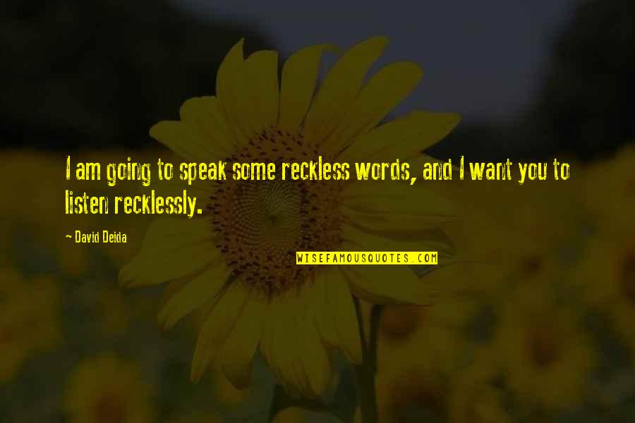 Proteze Za Quotes By David Deida: I am going to speak some reckless words,