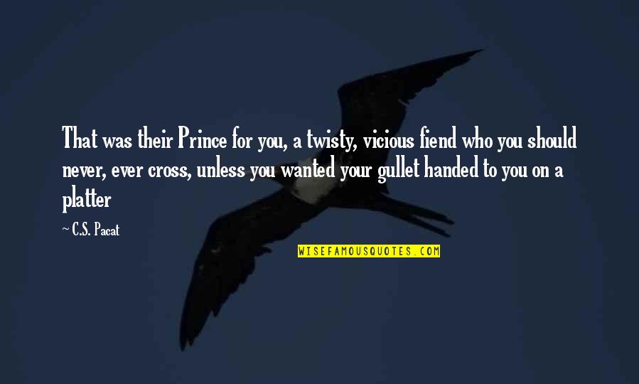 Prothletisize Quotes By C.S. Pacat: That was their Prince for you, a twisty,