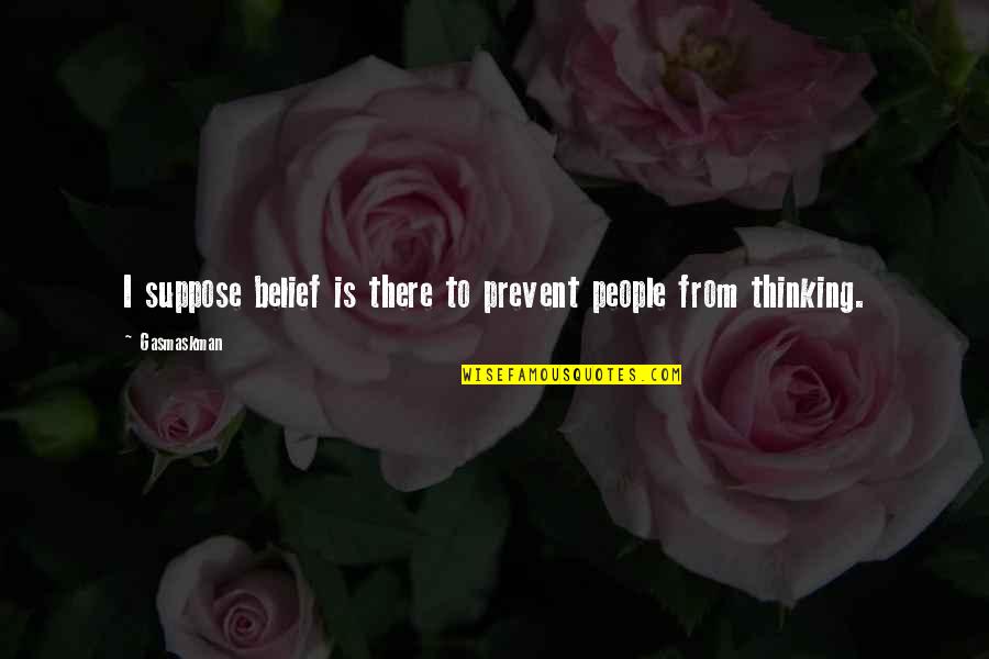 Proticanje Struje Quotes By Gasmaskman: I suppose belief is there to prevent people