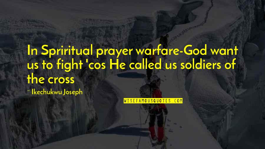 Protinove Quotes By Ikechukwu Joseph: In Spriritual prayer warfare-God want us to fight