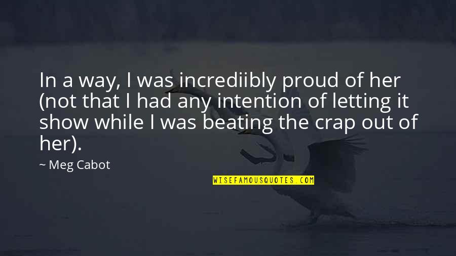 Protinove Quotes By Meg Cabot: In a way, I was incrediibly proud of