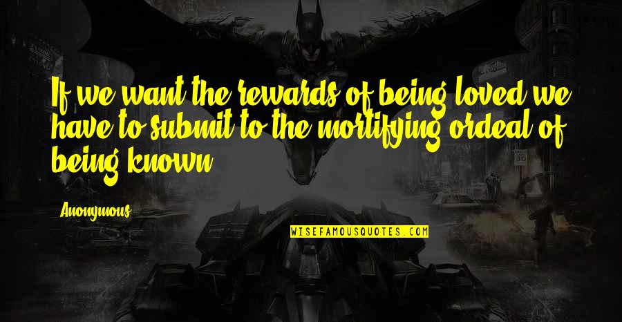 Proto Humano Quotes By Anonymous: If we want the rewards of being loved Proto Humano Quotes By Anonymous: If we want the rewards of being loved