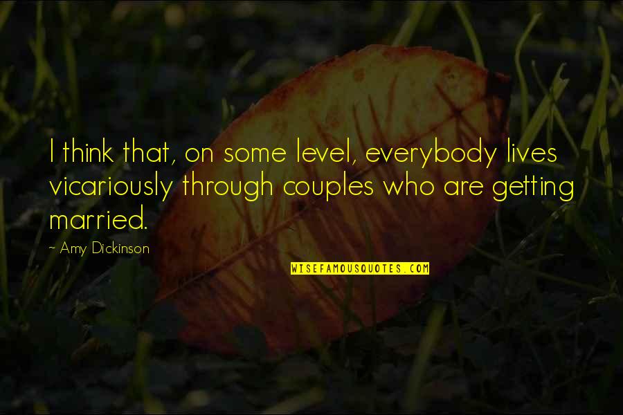 Proto Humans Quotes By Amy Dickinson: I think that, on some level, everybody lives Proto Humans Quotes By Amy Dickinson: I think that, on some level, everybody lives