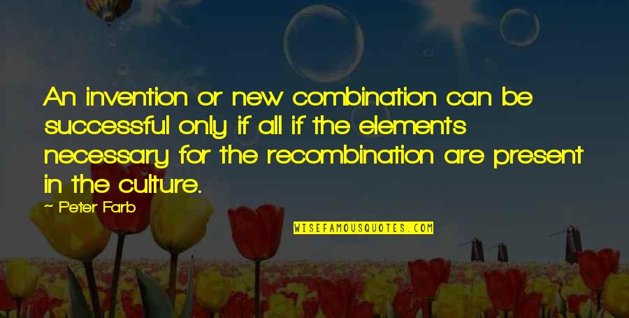 Proto Neolithic Homo Sapiens Component Quotes By Peter Farb: An invention or new combination can be successful Proto Neolithic Homo Sapiens Component Quotes By Peter Farb: An invention or new combination can be successful