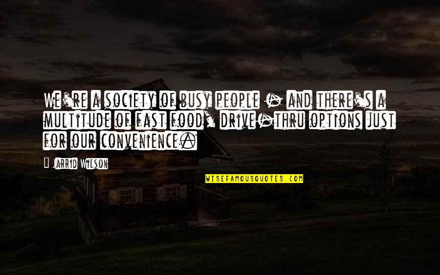 Protoamphibian Quotes By Jarrid Wilson: We're a society of busy people - and