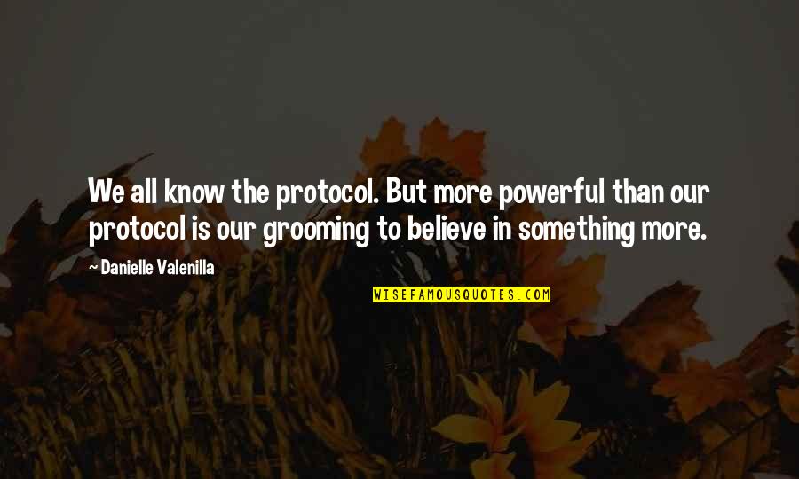 Protocol Quotes By Danielle Valenilla: We all know the protocol. But more powerful