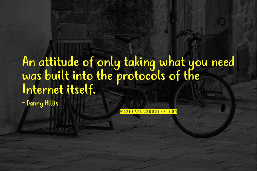 Protocols Quotes By Danny Hillis: An attitude of only taking what you need