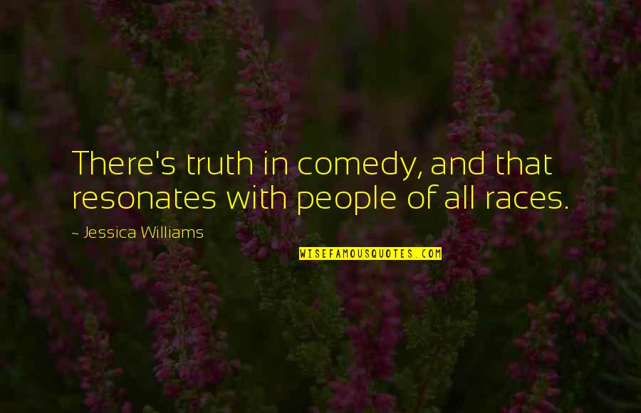 Protocols Quotes By Jessica Williams: There's truth in comedy, and that resonates with
