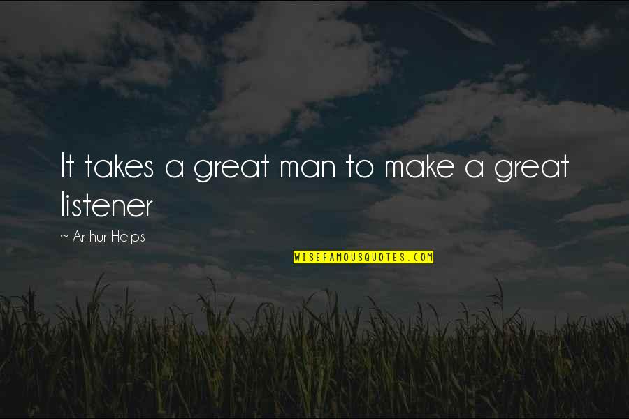 Protofascism Quotes By Arthur Helps: It takes a great man to make a