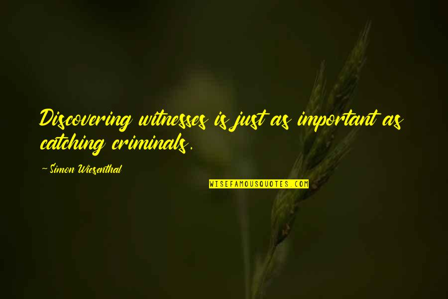 Protokol Kesehatan Quotes By Simon Wiesenthal: Discovering witnesses is just as important as catching Protokol Kesehatan Quotes By Simon Wiesenthal: Discovering witnesses is just as important as catching