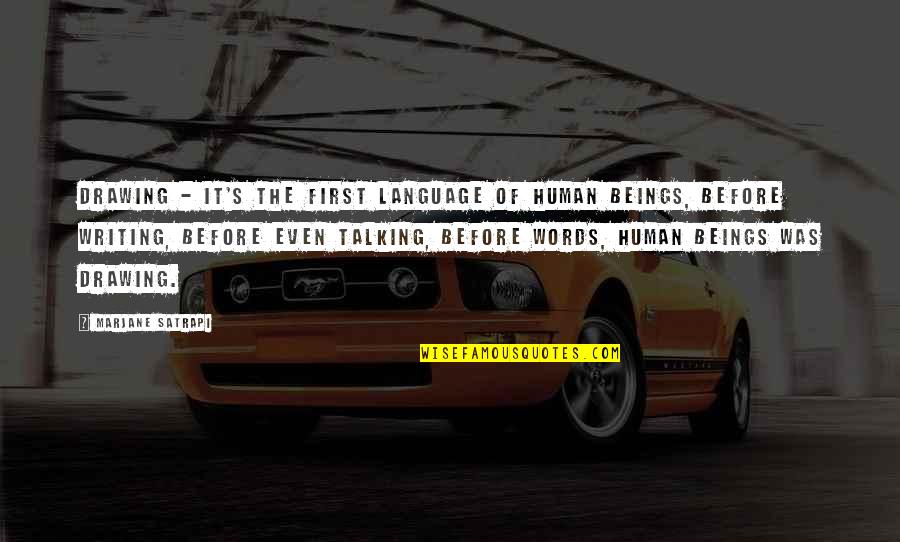 Protokoll Quotes By Marjane Satrapi: Drawing - it's the first language of human Protokoll Quotes By Marjane Satrapi: Drawing - it's the first language of human