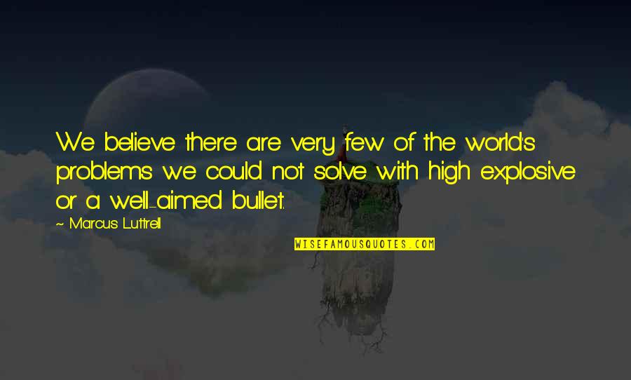 Protoman Quotes By Marcus Luttrell: We believe there are very few of the Protoman Quotes By Marcus Luttrell: We believe there are very few of the