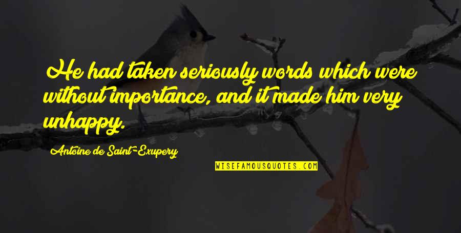 Proton Company Quotes By Antoine De Saint-Exupery: He had taken seriously words which were without Proton Company Quotes By Antoine De Saint-Exupery: He had taken seriously words which were without