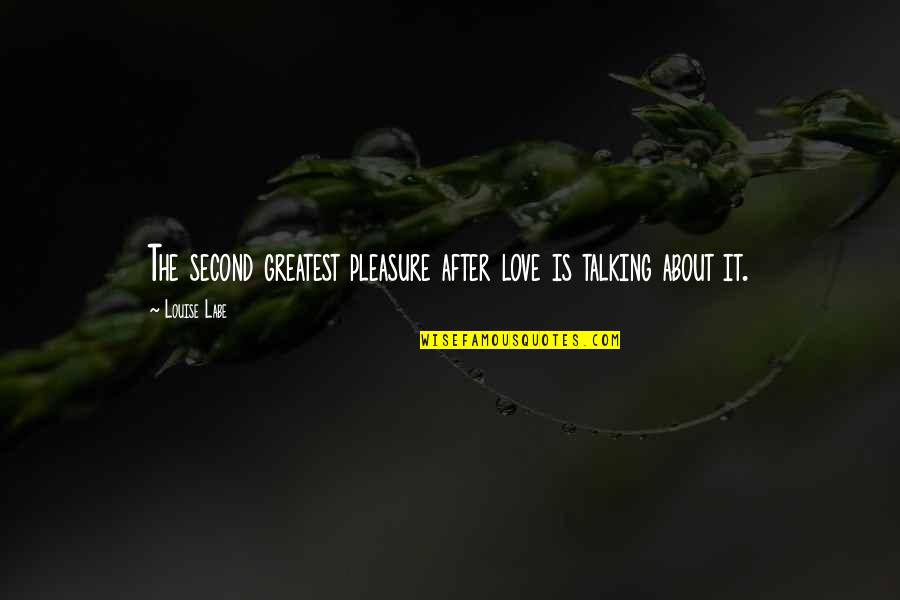 Protoplasmic Droplet Quotes By Louise Labe: The second greatest pleasure after love is talking
