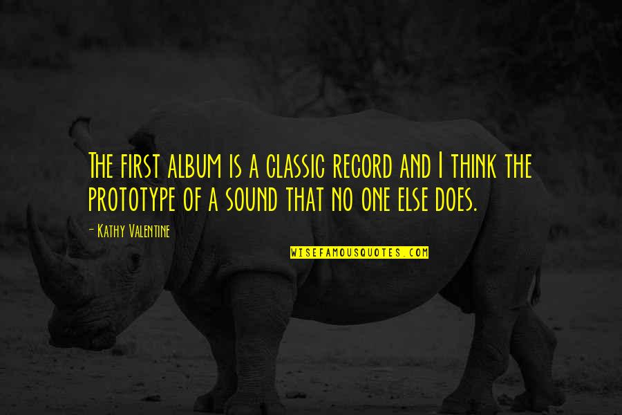 Prototype 2 Best Quotes By Kathy Valentine: The first album is a classic record and