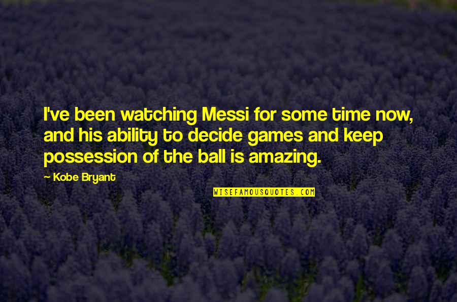 Protozoic Quotes By Kobe Bryant: I've been watching Messi for some time now,