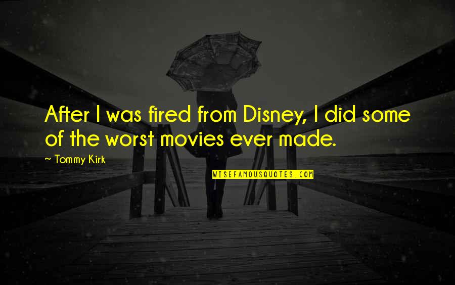 Protozoon Jelent Se Quotes By Tommy Kirk: After I was fired from Disney, I did