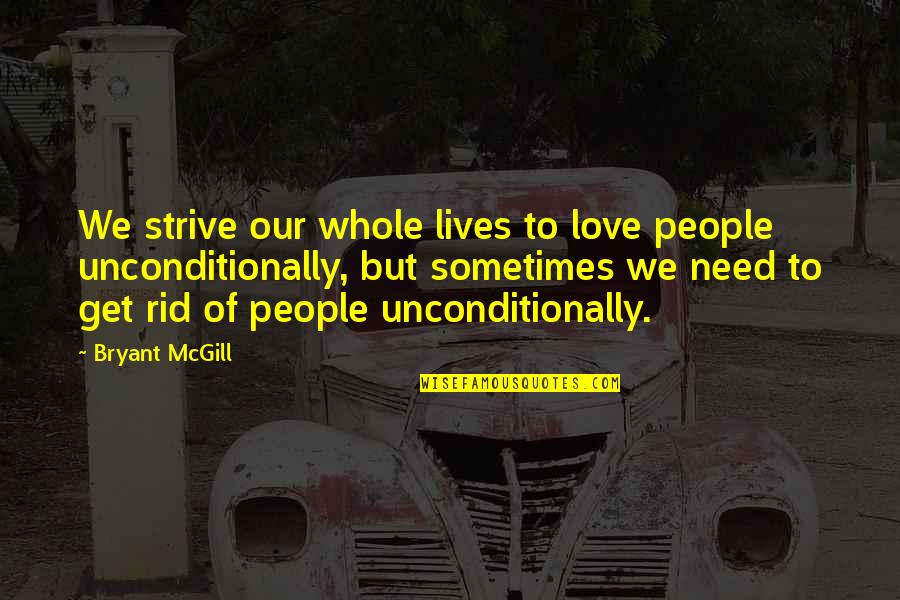 Protracted War Quotes By Bryant McGill: We strive our whole lives to love people