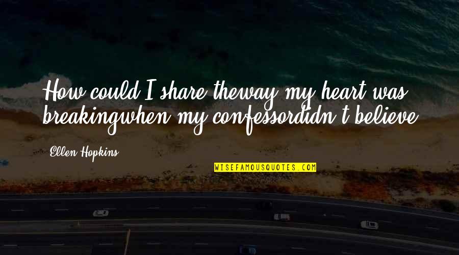 Protractor Worksheets Quotes By Ellen Hopkins: How could I share theway my heart was