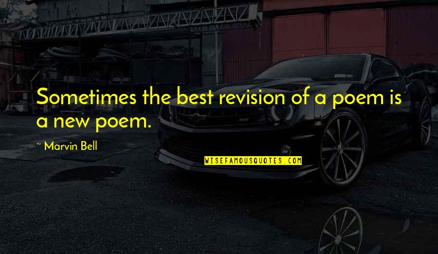Protractor Worksheets Quotes By Marvin Bell: Sometimes the best revision of a poem is