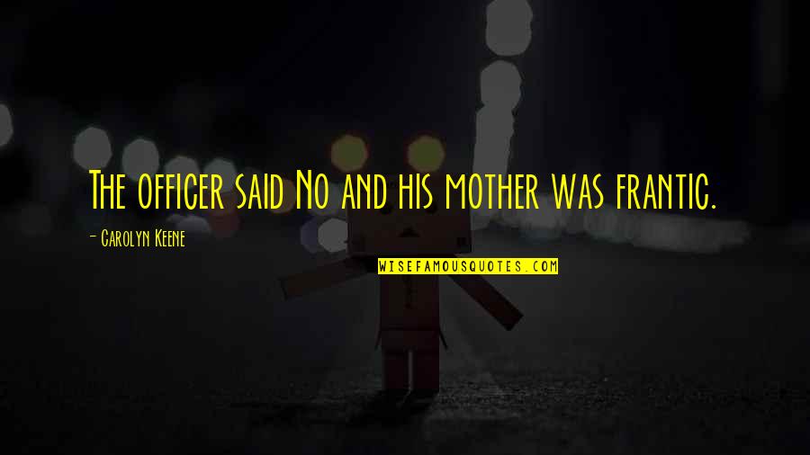 Protrude Synonym Quotes By Carolyn Keene: The officer said No and his mother was Protrude Synonym Quotes By Carolyn Keene: The officer said No and his mother was