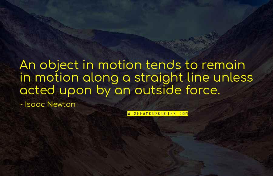 Protrude Synonym Quotes By Isaac Newton: An object in motion tends to remain in Protrude Synonym Quotes By Isaac Newton: An object in motion tends to remain in