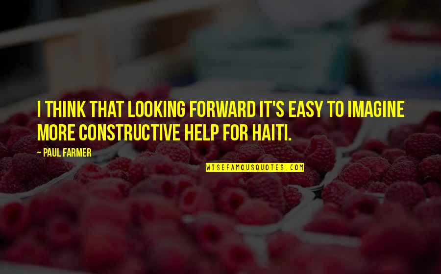Protrude Synonym Quotes By Paul Farmer: I think that looking forward it's easy to
