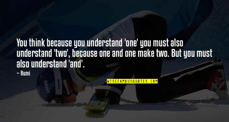 Protruding Disc Quotes By Rumi: You think because you understand 'one' you must Protruding Disc Quotes By Rumi: You think because you understand 'one' you must