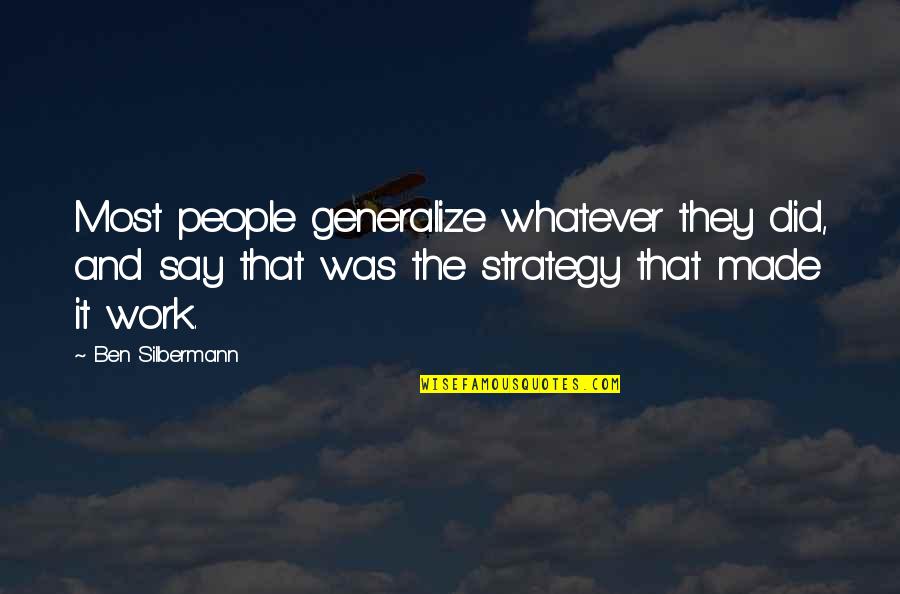 Protrusion Disc Quotes By Ben Silbermann: Most people generalize whatever they did, and say Protrusion Disc Quotes By Ben Silbermann: Most people generalize whatever they did, and say