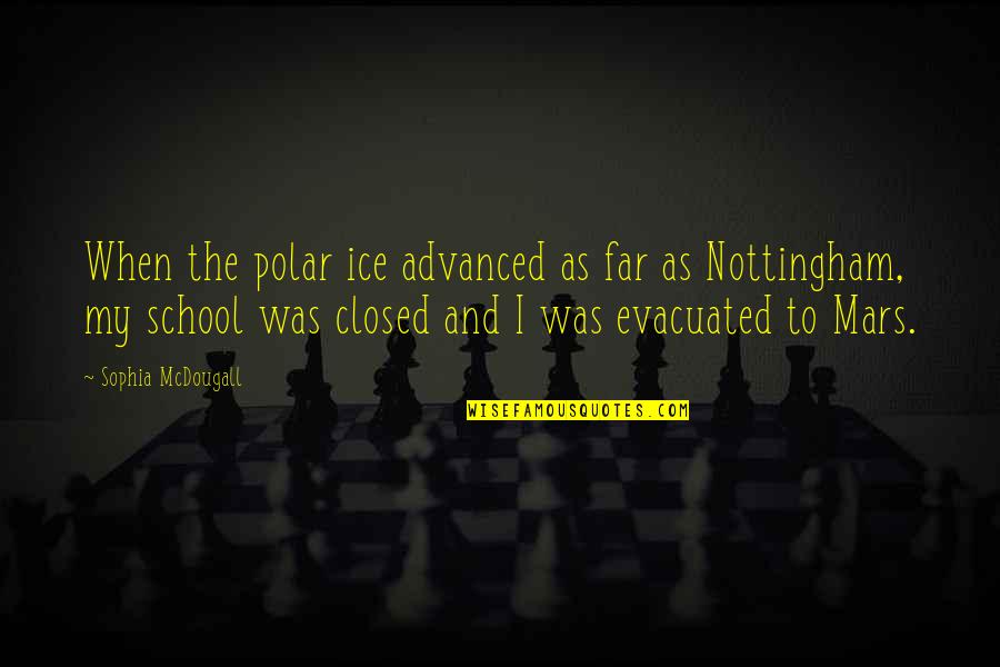 Protti In Ml Quotes By Sophia McDougall: When the polar ice advanced as far as Protti In Ml Quotes By Sophia McDougall: When the polar ice advanced as far as