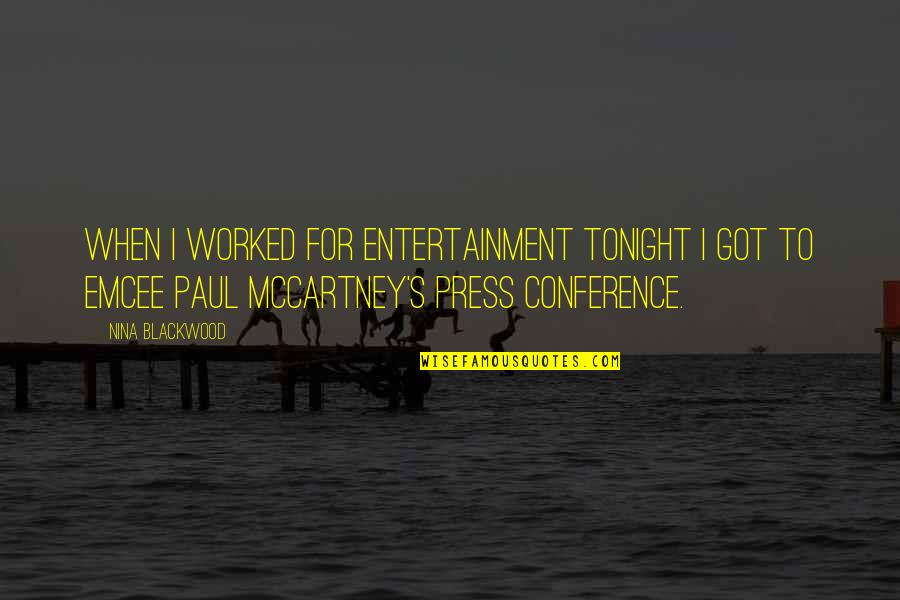 Protuberans Quotes By Nina Blackwood: When I worked for Entertainment Tonight I got Protuberans Quotes By Nina Blackwood: When I worked for Entertainment Tonight I got