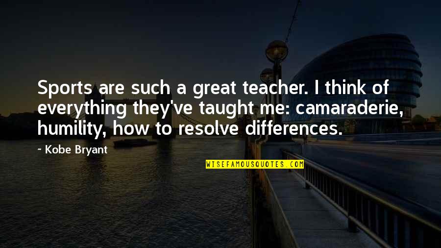 Proturbance Quotes By Kobe Bryant: Sports are such a great teacher. I think